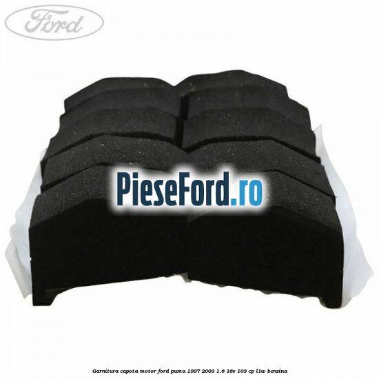 Garnitura, capota motor Ford Puma 1997-2003 1.6 16V 103 cp Garnitura, capota motor Ford Puma 1997-2003 1.6 16V 103 cp L1W benzina