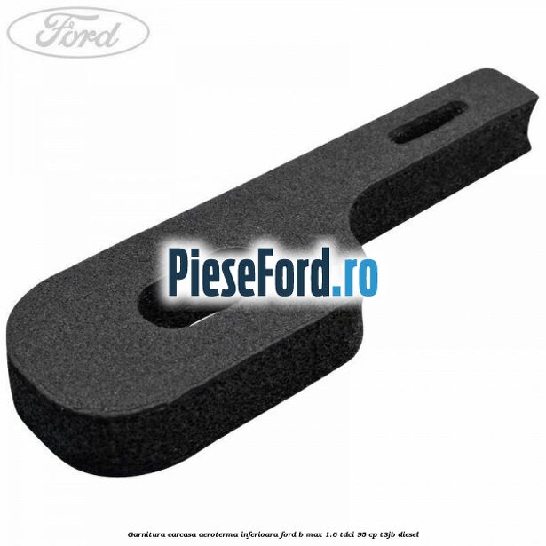 Garnitura carcasa aeroterma inferioara Ford B-Max 1.6 TDCi 95 cp T3JB diesel