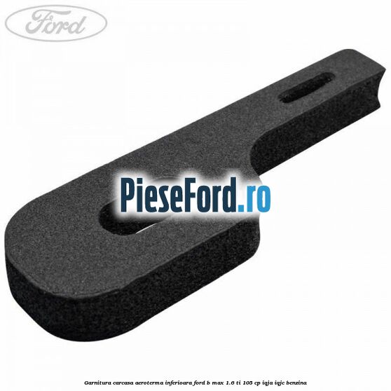 Garnitura carcasa aeroterma inferioara Ford B-Max 1.6 Ti 105 cp IQJA, IQJC benzina