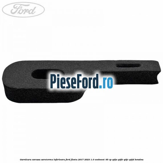 Garnitura carcasa aeroterma inferioara Ford Fiesta 2017-2023 1.0 EcoBoost 85 cp Q0JA, Q0JB, Q0JC, Q0JD benzina