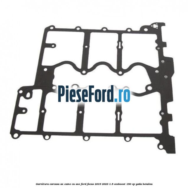 Garnitura carcasa ax came cu axe Ford Focus 2019-2023 1.5 EcoBoost 150 cp YZDA benzina
