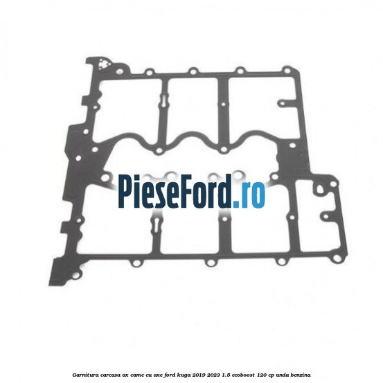 Garnitura carcasa ax came cu axe Ford Kuga 2019-2023 1.5 EcoBoost 120 cp UNDA benzina