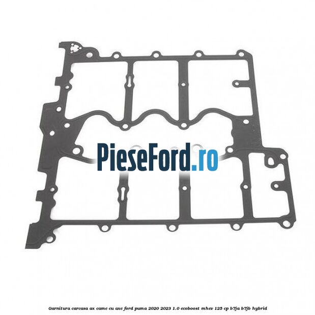 Garnitura carcasa ax came cu axe Ford Puma 2020-2023 1.0 EcoBoost mHEV 125 cp B7JA, B7JB Hybrid
