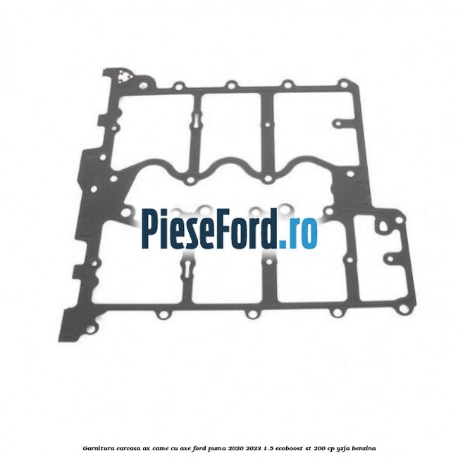 Garnitura carcasa ax came cu axe Ford Puma 2020-2023 1.5 EcoBoost ST 200 cp YZJA benzina