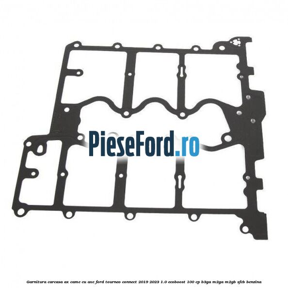 Garnitura carcasa ax came cu axe Ford Tourneo Connect 2019-2023 1.0 EcoBoost 100 cp B3GA, M2GA, M2GB, SFCB benzina