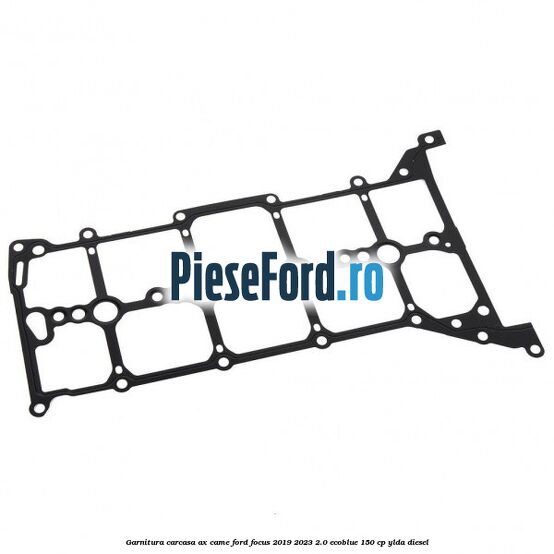 Garnitura carcasa ax came Ford Focus 2019-2023 2.0 EcoBlue 150 cp YLDA diesel