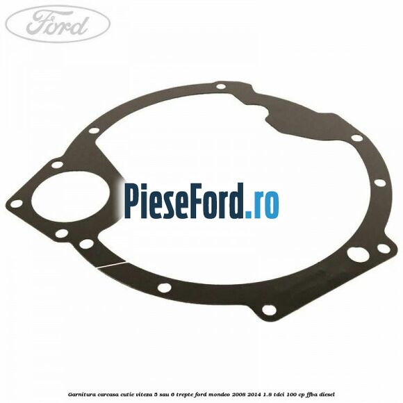 Garnitura carcasa cutie viteza 5 sau 6 trepte Ford Mondeo 2008-2014 1.8 TDCi 100 cp FFBA diesel