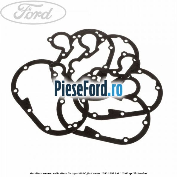 Garnitura carcasa cutie viteza 5 trepte B5/IB5 Ford Escort 1990-1995 1.6 i 16 88 cp L1H benzina