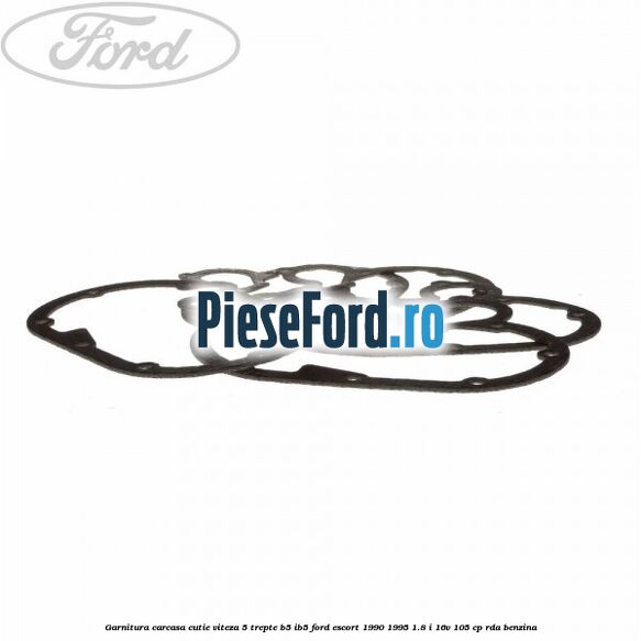 Garnitura carcasa cutie viteza 5 trepte B5/IB5 Ford Escort 1990-1995 1.8 i 16V 105 cp RDA benzina