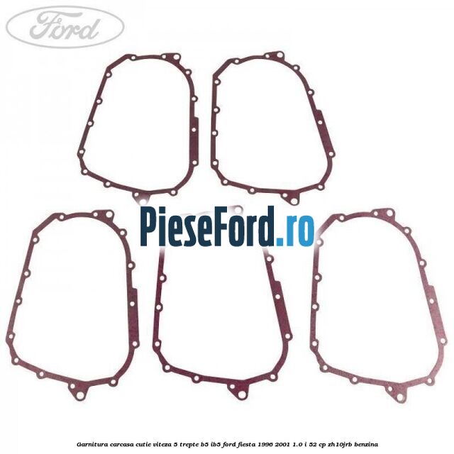 Garnitura carcasa cutie viteza 5 trepte B5/IB5 Ford Fiesta 1996-2001 1.0 i 52 cp ZH10JRB benzina