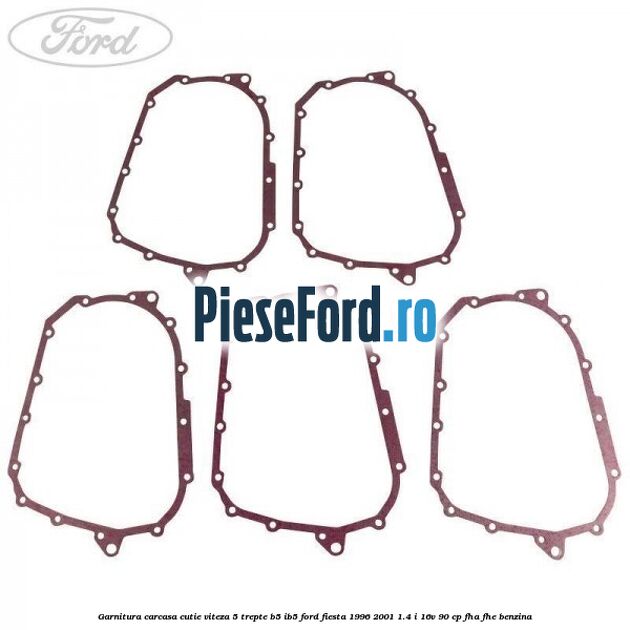 Garnitura carcasa cutie viteza 5 trepte B5/IB5 Ford Fiesta 1996-2001 1.4 i 16V 90 cp Garnitura carcasa cutie viteza 5 trepte B5/IB5 Ford Fiesta 1996-2001 1.4 i 16V 90 cp FHA, FHE benzina