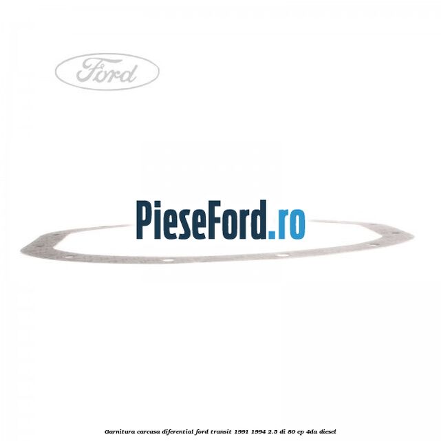 Garnitura, carcasa diferential Ford Transit 1991-1994 2.5 DI 80 cp 4DA diesel
