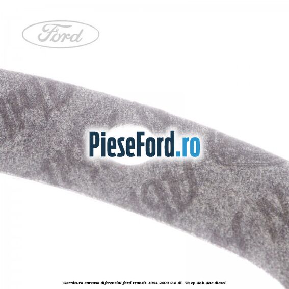 Garnitura, carcasa diferential Ford Transit 1994-2000 2.5 DI 76 cp Garnitura, carcasa diferential Ford Transit 1994-2000 2.5 DI 76 cp 4HB, 4HC diesel