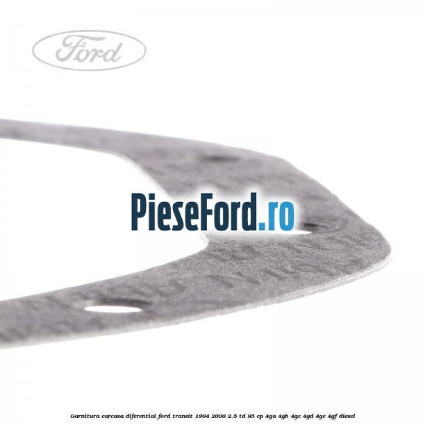 Garnitura, carcasa diferential Ford Transit 1994-2000 2.5 TD 85 cp 4GA, 4GB, 4GC, 4GD, 4GE, 4GF diesel