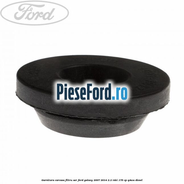 Garnitura carcasa filtru aer Ford Galaxy 2007-2014 2.2 TDCi 175 cp Garnitura carcasa filtru aer Ford Galaxy 2007-2014 2.2 TDCi 175 cp Q4WA diesel