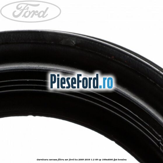 Garnitura carcasa filtru aer Ford Ka 2009-2016 1.2 69 cp Garnitura carcasa filtru aer Ford Ka 2009-2016 1.2 69 cp 169A4000, FP4 benzina