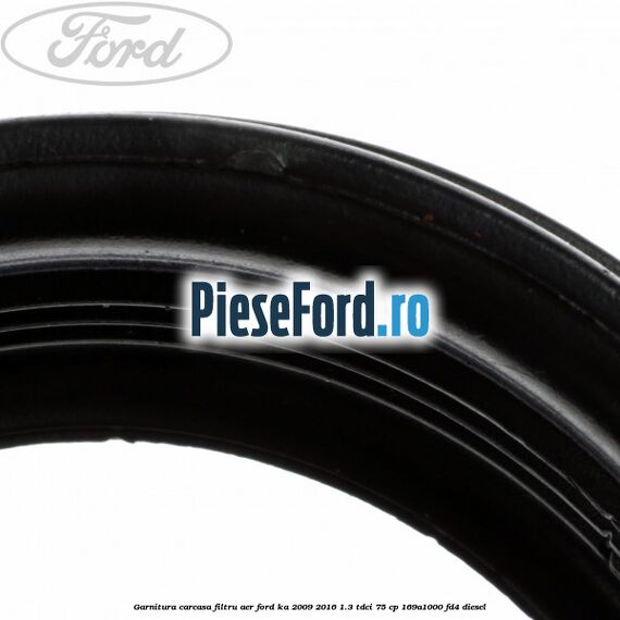 Garnitura carcasa filtru aer Ford Ka 2009-2016 1.3 TDCi 75 cp 169A1000, FD4 diesel