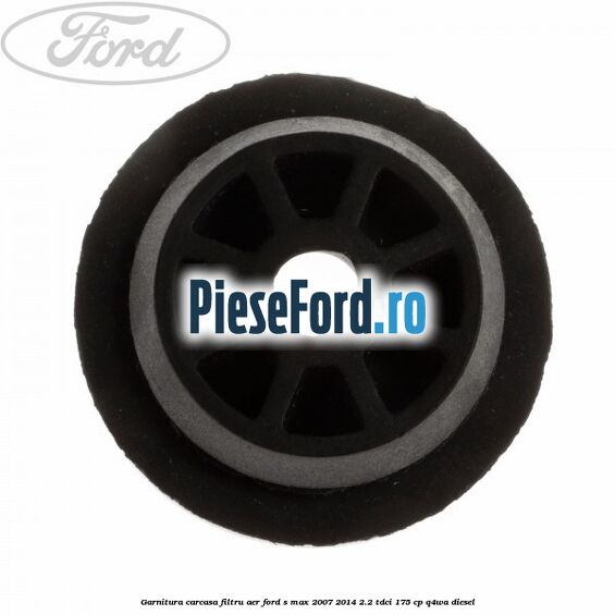 Garnitura carcasa filtru aer Ford S-Max 2007-2014 2.2 TDCi 175 cp Q4WA diesel