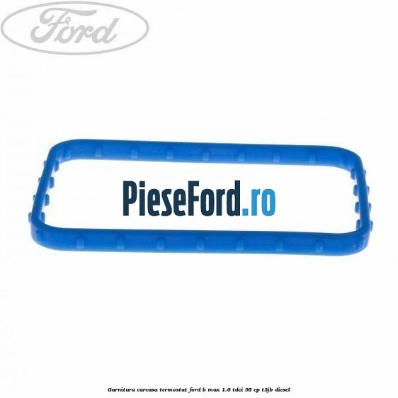Garnitura carcasa termostat Ford B-Max 1.6 TDCi 95 cp Garnitura carcasa termostat Ford B-Max 1.6 TDCi 95 cp T3JB diesel