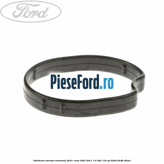 Garnitura carcasa termostat Ford C-Max 2007-2011 1.8 TDCi 115 cp KKDA, KKDB diesel