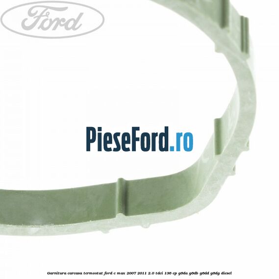 Garnitura, carcasa termostat Ford C-Max 2007-2011 2.0 TDCi 136 cp G6DA, G6DB, G6DD, G6DG diesel