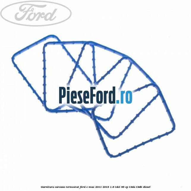 Garnitura carcasa termostat Ford C-Max 2011-2015 1.6 TDCi 95 cp T3DA, T3DB diesel