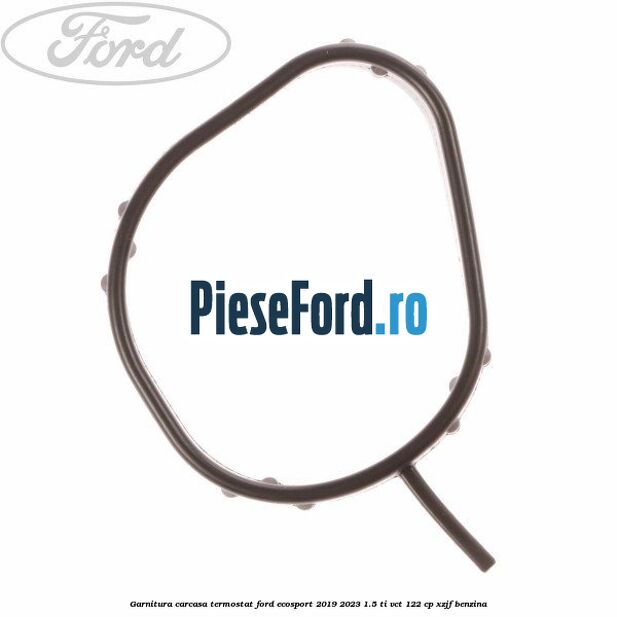 Garnitura, carcasa termostat Ford EcoSport 2019-2023 1.5 Ti-VCT 122 cp XZJF benzina