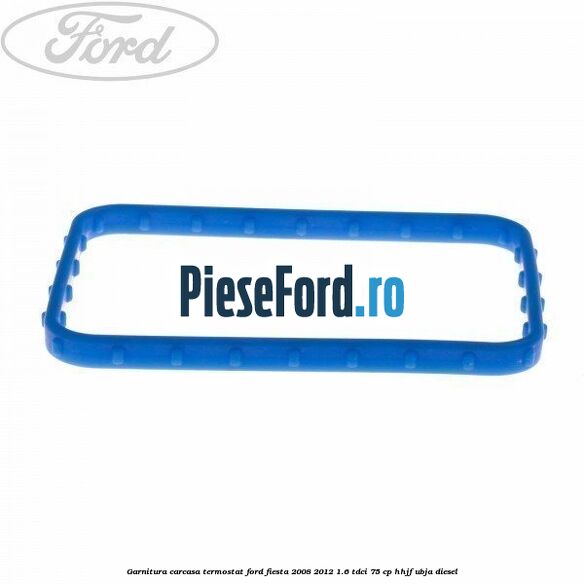 Garnitura carcasa termostat Ford Fiesta 2008-2012 1.6 TDCi 75 cp HHJF, UBJA diesel