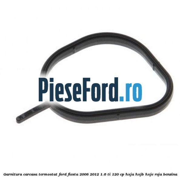 Garnitura, carcasa termostat Ford Fiesta 2008-2012 1.6 Ti 120 cp HXJA, HXJB, HXJE, RVJA benzina