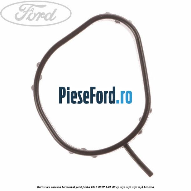 Garnitura, carcasa termostat Ford Fiesta 2013-2017 1.25 60 cp STJA, STJB, STJC, STJD benzina