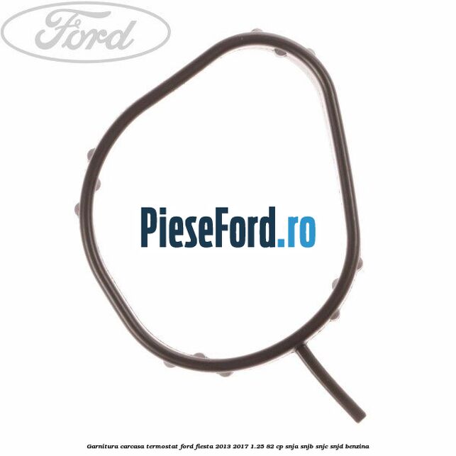 Garnitura, carcasa termostat Ford Fiesta 2013-2017 1.25 82 cp SNJA, SNJB, SNJC, SNJD benzina
