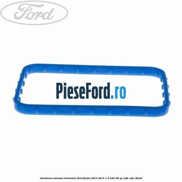Garnitura carcasa termostat Ford Fiesta 2013-2017 1.5 TDCi 95 cp XVJB, XVJC diesel