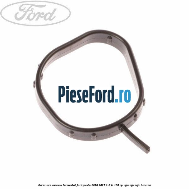 Garnitura, carcasa termostat Ford Fiesta 2013-2017 1.6 Ti 105 cp