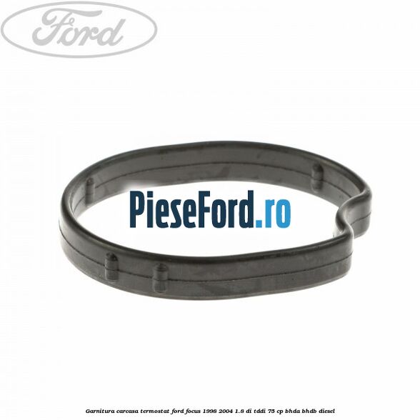 Garnitura carcasa termostat Ford Focus 1998-2004 1.8 DI/TDDi 75 cp BHDA, BHDB diesel
