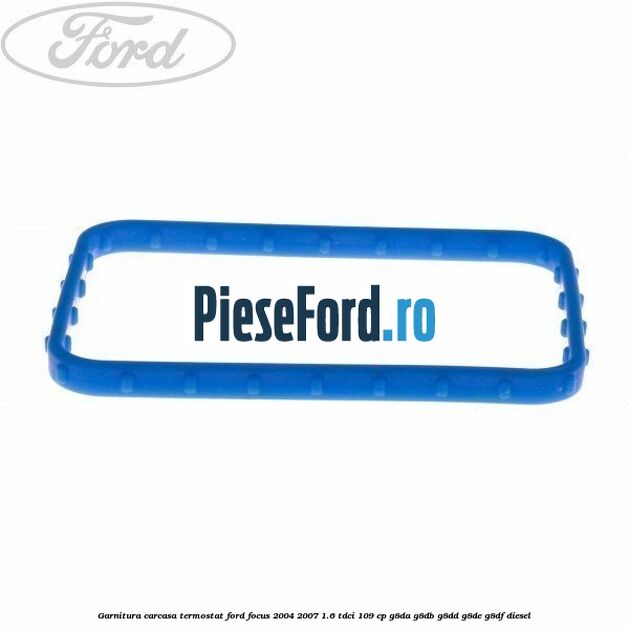 Garnitura carcasa termostat Ford Focus 2004-2007 1.6 TDCi 109 cp