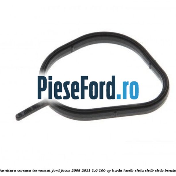Garnitura, carcasa termostat Ford Focus 2008-2011 1.6 100 cp HWDA, HWDB, SHDA, SHDB, SHDC benzina