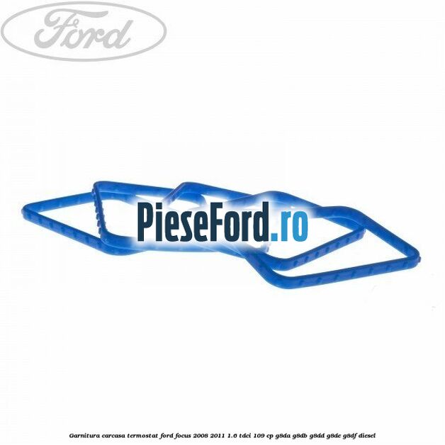 Garnitura carcasa termostat Ford Focus 2008-2011 1.6 TDCi 109 cp G8DA, G8DB, G8DD, G8DE, G8DF diesel