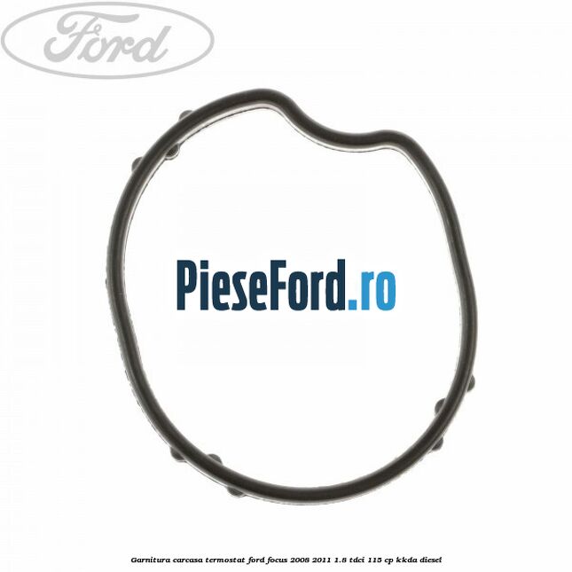 Garnitura carcasa termostat Ford Focus 2008-2011 1.8 TDCi 115 cp Garnitura carcasa termostat Ford Focus 2008-2011 1.8 TDCi 115 cp KKDA diesel