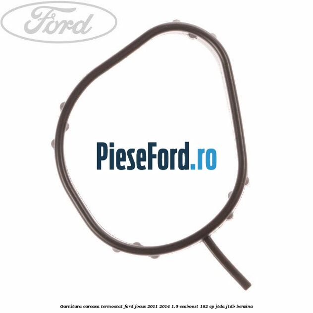 Garnitura, carcasa termostat Ford Focus 2011-2014 1.6 EcoBoost 182 cp JTDA, JTDB benzina