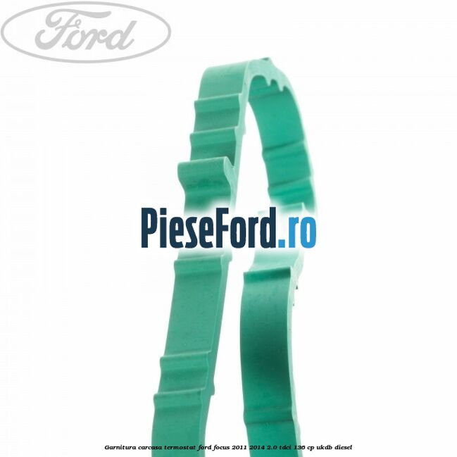 Garnitura, carcasa termostat Ford Focus 2011-2014 2.0 TDCi 136 cp UKDB diesel