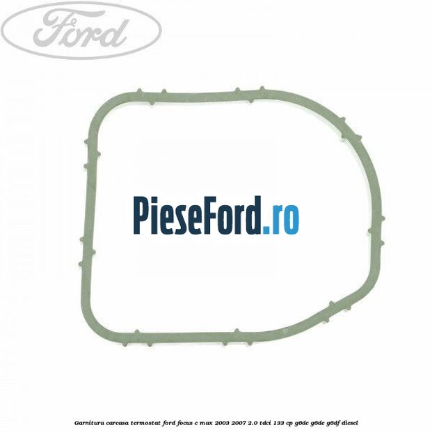 Garnitura, carcasa termostat Ford Focus C-Max 2003-2007 2.0 TDCi 133 cp G6DC, G6DE, G6DF diesel