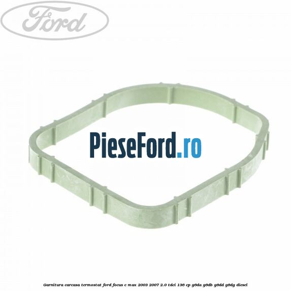 Garnitura, carcasa termostat Ford Focus C-Max 2003-2007 2.0 TDCi 136 cp G6DA, G6DB, G6DD, G6DG diesel