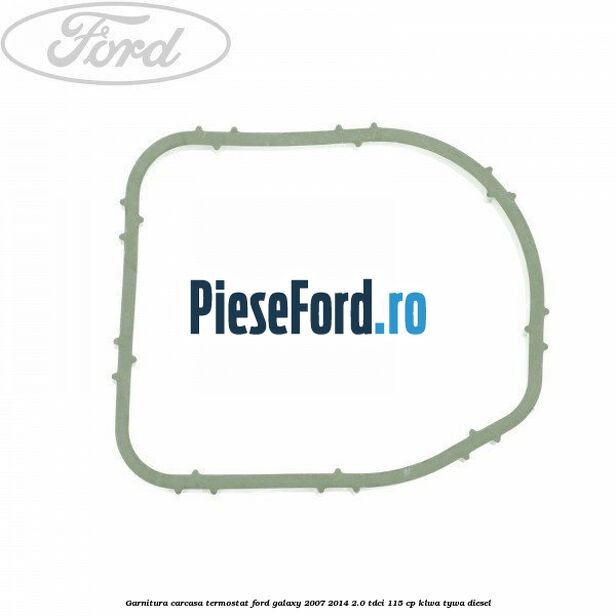 Garnitura, carcasa termostat Ford Galaxy 2007-2014 2.0 TDCi 115 cp KLWA, TYWA diesel