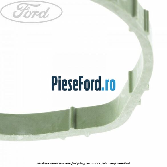 Garnitura, carcasa termostat Ford Galaxy 2007-2014 2.0 TDCi 130 cp AZWA diesel