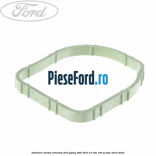 Garnitura, carcasa termostat Ford Galaxy 2007-2014 2.0 TDCi 136 cp AZWC, UKWA diesel