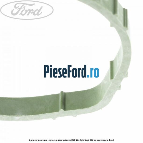 Garnitura, carcasa termostat Ford Galaxy 2007-2014 2.0 TDCi 136 cp AZWC, UKWA diesel