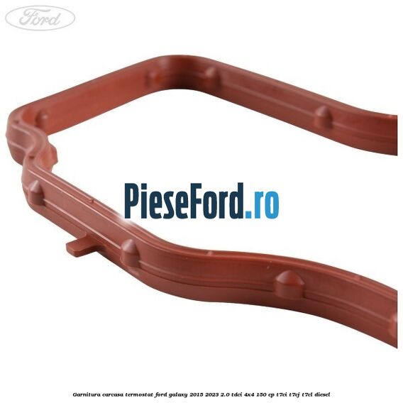 Garnitura carcasa termostat Ford Galaxy 2015-2023 2.0 TDCi 4x4 150 cp T7CI, T7CJ, T7CL diesel