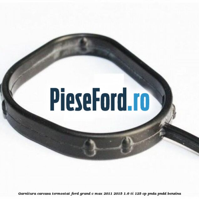 Garnitura, carcasa termostat Ford Grand C-Max 2011-2015 1.6 Ti 125 cp PNDA, PNDD benzina