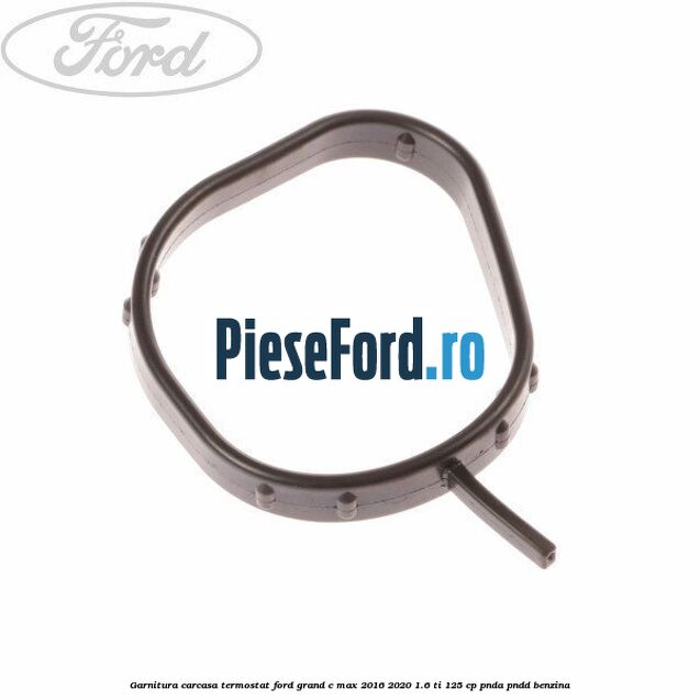 Garnitura, carcasa termostat Ford Grand C-Max 2016-2020 1.6 Ti 125 cp