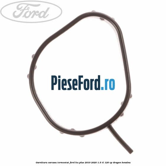Garnitura, carcasa termostat Ford Ka plus 2019-2020 1.5 Ti 120 cp dragon benzina